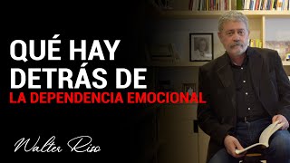 Qué hay detrás de la dependencia emocional  Walter Riso [upl. by Fredel929]