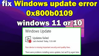 How to fix Windows update error 0x800b0109 windows 11 or 10 [upl. by Derk462]