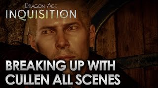 Dragon Age Inquisition  Breaking Up with Cullen All Scenes [upl. by Karel]