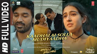 Full Video Kaadhalai Solla Mudiyaadha Galatta Kalyaanam  ARRahman Akshay KSara A KDhanush [upl. by Garnes]