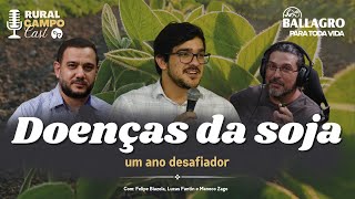 RuralCampoCast 68 Feat Ballagro  Doenças da soja  um ano desafiador [upl. by Gibeon963]