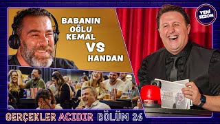 Babanın oğlu KEMAL vs Handan  İlker Ayrık’la Gerçekler Acıdır 26 [upl. by Targett]