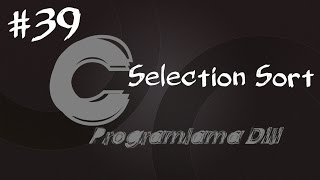 C Programlama Dersleri 39  Selection Sort Seçme Algoritması [upl. by Spieler]