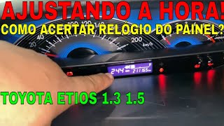 COMO ACERTAR AJUSTAR A HORA DO RELÃ“GIO DO PAINEL TOYOTA ETIOS TODOS 13 15 [upl. by Jarin473]