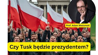 Czy Donald Tusk zostanie Prezydentem RP  prof Adam Wielomski [upl. by Amund]