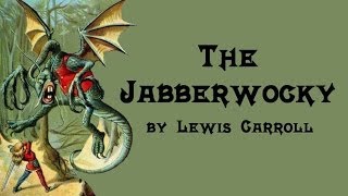 The Jabberwocky  Lewis Carroll [upl. by Ahsercul47]