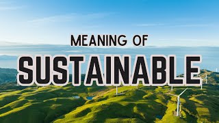 What is the meaning of Sustainable [upl. by Onit334]