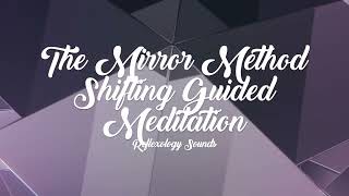 The Mirror Method Shifting Guided Meditation ✨ SHIFTING SUBLIMINAL ✨ [upl. by Ames]