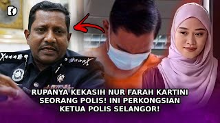 RUPANYA Kekasih Nur Farah Kartini Seorang Polis Ini Perkongsian Ketua Polis Selangor [upl. by Azal]