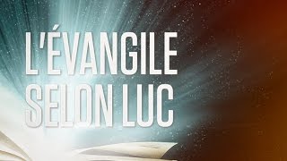 « Lévangile selon Luc »  Le Nouveau Testament  La Sainte Bible Part 3 VF Complet [upl. by Hanahsuar]