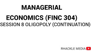 SESSION 8 OLIGOPOLY CONTINUATION [upl. by Enninaej]