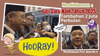 Mendikdasmen  Gaji Guru Naik Tahun 2025 Tambahan 2 Juta Perbulan [upl. by Jeuz125]