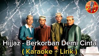 Hijjaz  Berkorban Demi Cinta  Minus One Karaoke  Lirik [upl. by Baras390]