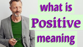 Positive  Meaning of positive [upl. by Aissyla]