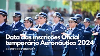 Data das inscrições Oficial temporário Aeronáutica 2024 [upl. by Karee]