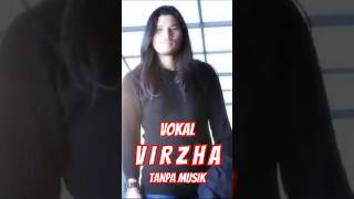 VOKAL ASLI VIRZHA TANPA MUSIK acapella singing lagu virzha [upl. by Sherj]