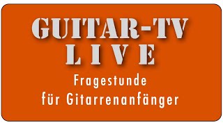 GuitarTV LIVE • 103 Fragestunde amp GitarrenhalsSaitenlage einstellen 81020  11 Uhr [upl. by Loresz]