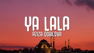 Aziza Qobilova  Ya LaLa Lyrics [upl. by Nodanrb646]