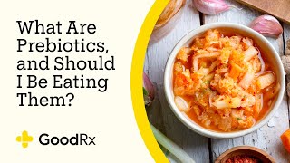 What Are Prebiotics and Should I Be Eating Them  GoodRx [upl. by Schaffel178]