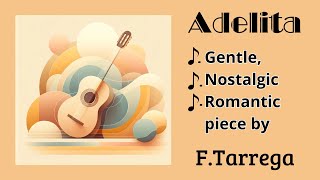 Adelita Francisco Tarrega  A Nostalgic and Romantic Guitar 🎸piece classicalguitar [upl. by Asirram]