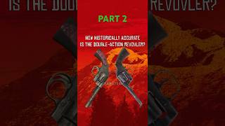 How Historically Accurate Is The Double Action Revolver PT2 rdr2 reddeadredemption rdr history [upl. by Yerocal]