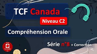 TCF Canada  Compréhension Orale  Niveau C2  Série N° 8 [upl. by Northway]