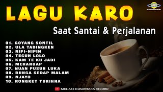 LAGU KARO SAAT SANTAI amp PERJALANAN [upl. by Albertine569]