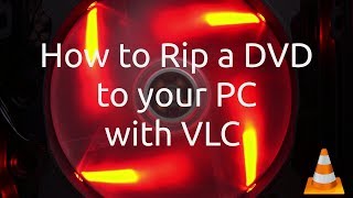 How to Rip a DVD to your PC with VLC [upl. by Eniamreg]