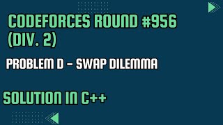 Codeforces Round 956 Div 2 Problem D Swap Dilemma Full Solution In C [upl. by Chaffinch]