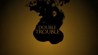 Double Trouble  Lyric Video [upl. by Sill421]