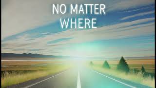 「NEW」No Matter Where feat TAISEI [upl. by Calandria]