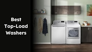 Best TopLoad Washers for 2024  Ranked [upl. by Rakso]