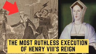 The Most RUTHLESS Execution Of King Henry VIIIs Reign [upl. by Haleak391]