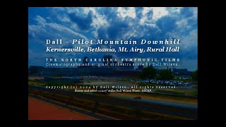 Dall  Pilot Mountain Downhill via Kernersville Bethania Mt Airy North Carolina Symphonic Film [upl. by Faires]