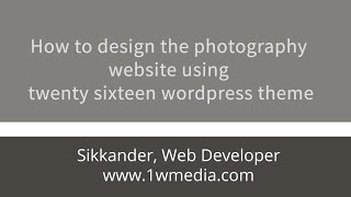 How to design the photography website using twenty sixteen wordpress theme [upl. by Neroled]