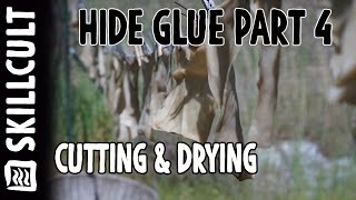 Quality Hide Glue From Scratch 5 Cutting and Drying the Skin [upl. by Airetnahs440]