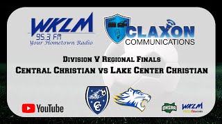 Central Christian vs Lake Center Christian  OHSAA Boys Soccer Div V Regional Finals  WKLM 953 FM [upl. by Sima687]