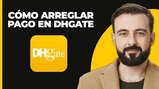 Cómo Solucionar el Problema de Pago en DHgate Que No Funciona 2024 [upl. by Sorcha]