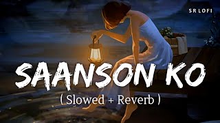 Saanson Ko Slowed  Reverb  Arijit Singh  Zid  SR Lofi [upl. by Griffin157]