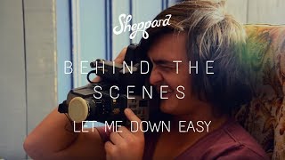 Sheppard  Let Me Down Easy Behind The Scenes [upl. by Debbi994]