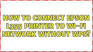 How to connect Epson L355 printer to WiFi network without WPS [upl. by Ybloc]