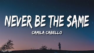 Camila Cabello  Never Be The Same Lyrics [upl. by Dora]