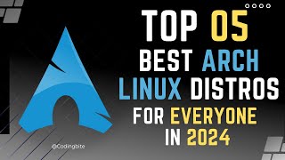 Top 05 Best ARCH Linux Distros for EveryOne in 2024 arch [upl. by Onitsuj165]