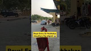 Royal entry Sir dig aligrah Parbhakar chaudhary 🤗 ips inspirationalstory uppolice upsc vlog [upl. by Adamok299]