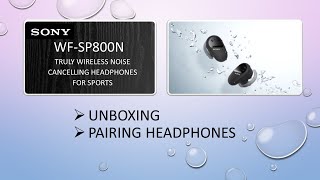 Sony WF SP800N Wireless headphones  earbuds  Unbox and Pair [upl. by Celinka]