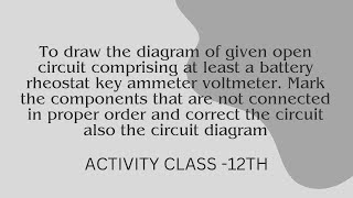 To draw the diagram of given open circuit comprising at least battery rheostat key ammeter voltmeter [upl. by Anaderol]