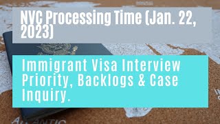 NVC Processing Time Jan 22 2023  Immigrant Visa Interview Priority Backlogs amp Case Inquiry [upl. by Tnarb]