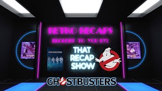 Ghostbusters Retro Breakdown  That Recap Show [upl. by Franklin]