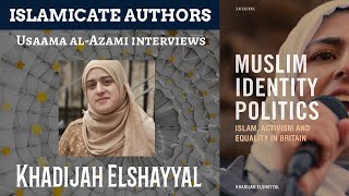 9 Muslim Identity Politics A Conversation with Khadijah Elshayyal [upl. by Aneehc]