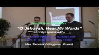 Special Hymn quotO Jehovah Hear My Wordsquot Waggoner amp MacLaren First OPC Perkasie PA 81813 [upl. by Nonna]